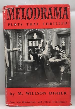 Melodrama. Plots that Thrilled. Illustrated from the Raymond Mander and Joe Mitchenson Theatre Co...