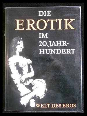 Bild des Verkufers fr Die Erotik Im 20. Jahrhundert Welt Des Eros zum Verkauf von ANTIQUARIAT Franke BRUDDENBOOKS