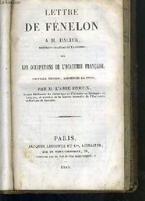 Seller image for LETTRE DE FENELON A.M. DACIER SUR LES OCCUPATIONS DE L'ACADEMIE FRANCAISE for sale by Le-Livre