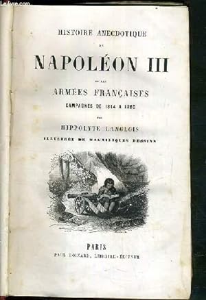 Bild des Verkufers fr HISTOIRE ANECDOTIQUE DE NAPOLEON III ET DES ARMEES FRANCAISES CAMPAGNES DE 1814 A 1860 - ILLUSTREE DE MAGNIFIQUES DESSINS zum Verkauf von Le-Livre