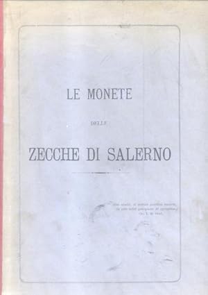 Bild des Verkufers fr LE MONETE DELLE ZECCHE DI SALERNO. I Longobardi, principi di Salerno; i duchi di Amalfi; i duchi normanni di Salerno e le incerte; Ruggiero I Gran conte, e Ruggiero II, Guglielmo II, Tancredi, Guglielmo III re di Sicilia. 1891-1893. zum Verkauf von studio bibliografico pera s.a.s.