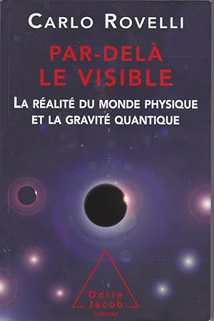 Par-delà le visible / la réalité du monde physique et la gravité quantique