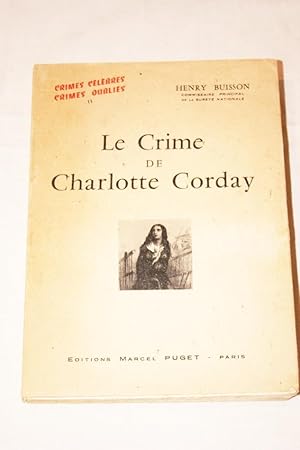 Imagen del vendedor de LE CRIME DE CHARLOTTE CORDAY Collection Crimes clbres crimes oublis n2 a la venta por Librairie RAIMOND