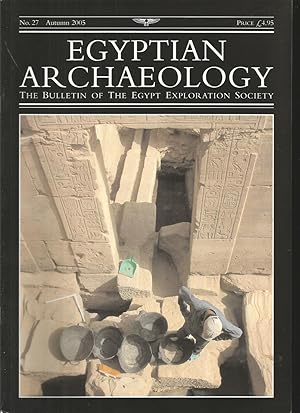 Egyptian Archaeology: The Bulletin Of The Egypt Exploration Society: No. 27: Autumn 2005