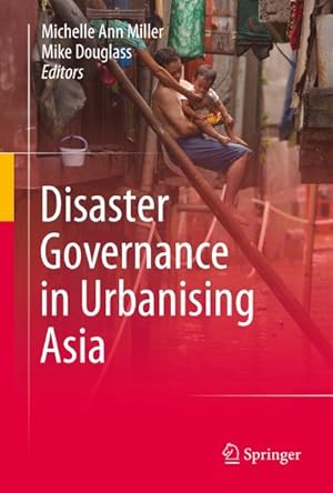 Image du vendeur pour Disaster Governance in Urbanising Asia mis en vente par BuchWeltWeit Ludwig Meier e.K.