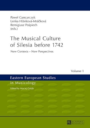 Seller image for The Musical Culture of Silesia before 1742 : New Contexts  New Perspectives for sale by AHA-BUCH GmbH