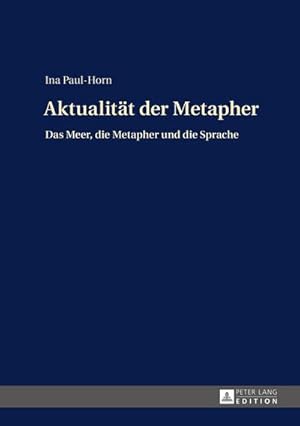 Seller image for Aktualitt der Metapher : Das Meer, die Metapher und die Sprache for sale by AHA-BUCH GmbH