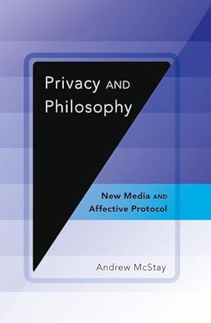 Immagine del venditore per Privacy and Philosophy : New Media and Affective Protocol venduto da AHA-BUCH GmbH