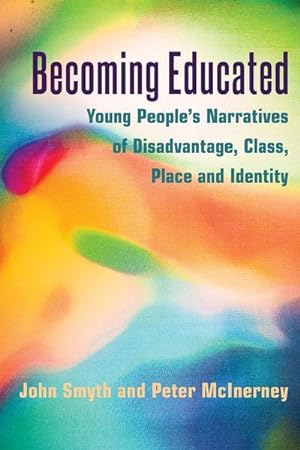 Bild des Verkufers fr Becoming Educated : Young Peoples Narratives of Disadvantage, Class, Place and Identity zum Verkauf von AHA-BUCH GmbH
