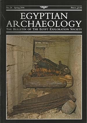 Egyptian Archaeology: The Bulletin Of The Egypt Exploration Society: No. 28: Spring 2006