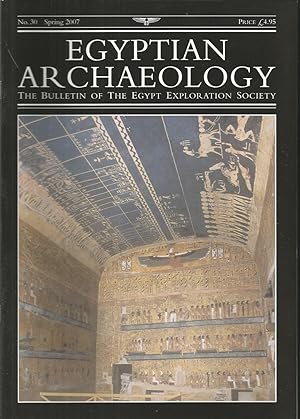 Egyptian Archaeology: The Bulletin Of The Egypt Exploration Society: No. 30 Spring 2007
