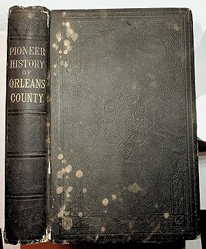 Image du vendeur pour PIONEER HISTORY of ORLEANS COUNTY, NEW YORK . mis en vente par Quiet Friends  IOBA