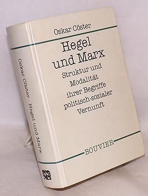 Hegel und Marx; Struktur und Modalitat ihrer Begriffe politisch-sozialer Vernunft in terms einer ...