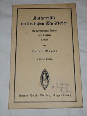 Kulturwille im deutschen Musikleben. Kulturpolitische Reden und Aufsätze / Raabe ; Bd. 2; Von deu...