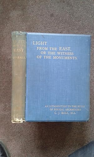 LIGHT FROM THE EAST OR THE WITNESS OF THE MONUMENTS. AN INTRODUCTION TO THE STUDY OF BIBLICAL ARC...