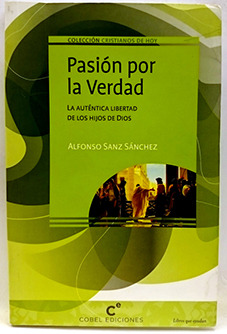 Pasión Por La Verdad. La Autentica Libertad De Los Hijos De Dios.