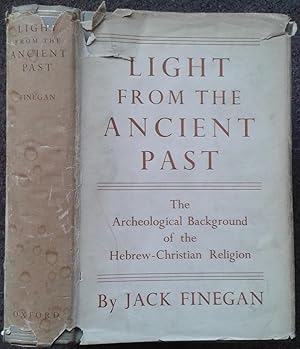 LIGHT FROM THE ANCIENT PAST. THE ARCHAEOLOGICAL BACKGROUND OF THE HEBREW - CHRISTIAN RELIGION.
