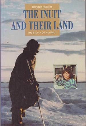 Image du vendeur pour THE INUIT AND THEIR LAND; The Story of Nunavut mis en vente par High-Lonesome Books