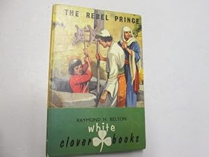 Seller image for The rebel prince (White clover books) for sale by Goldstone Rare Books