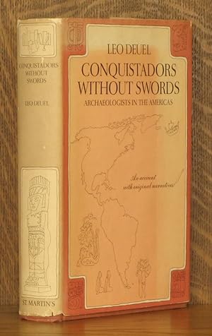 CONQUISTADORS WITHOUT SWORDS - ARCHAEOLOGISTS IN THE AMERICAS