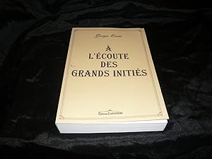 A L'Ecoute Des Grands Initiés Antiques. Toute La Vérité Sur Les Ecoles Initiatiques Des Mystères.