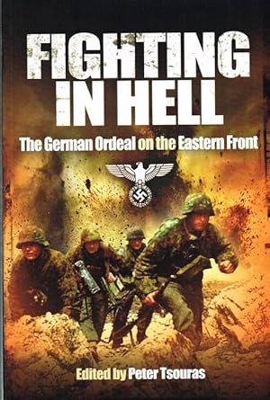 Bild des Verkufers fr FIGHTING IN HELL : THE GERMAN ORDEAL ON THE EASTERN FRONT zum Verkauf von Paul Meekins Military & History Books