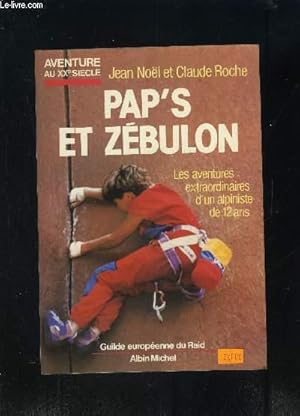 Image du vendeur pour PAP S ET ZEBULON- LES AVENTURES EXTRAORDINAIRES D UN ALPINISTE DE 12 ANS mis en vente par Le-Livre