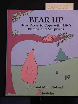 Imagen del vendedor de Bear Up: Bear Ways to Cope With Life's Bumps and Surprises a la venta por Mad Hatter Bookstore