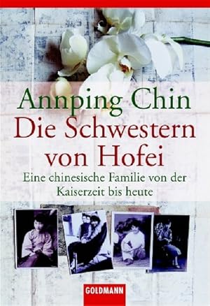 Imagen del vendedor de Die Schwestern von Hofei: Eine chinesische Familie von der Kaiserzeit bis heute a la venta por getbooks GmbH