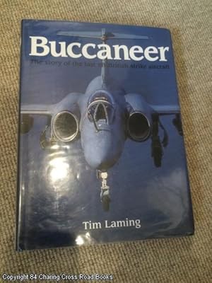 Buccaneer: the Story of the Last All-British Strike Aircraft