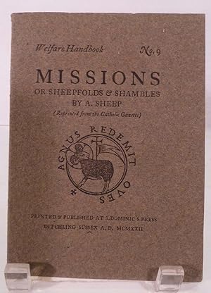 Bild des Verkäufers für Welfare Handbook No. 9 Missions; Or Sheepfolds & Shambles By A. Sheep (Reprinted from the Catholic Gazette) zum Verkauf von Royoung Bookseller, Inc. ABAA