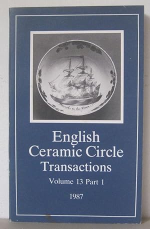 Transactions of the English Ceramic Circle: Volume 13, Part 1.