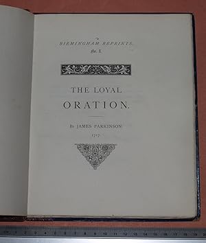 A loyal oration &c composed by James Parkinson Chief Master of the Free School of Birmingham in W...