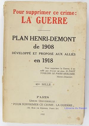 Imagen del vendedor de Pour supprimer ce crime : La guerre Plan Henri-Demont de 1908 dvelopp et propos aux allis en 1918 a la venta por Librairie du Bassin