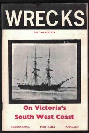 WRECKS ON VICTORIA'S SOUTH WEST COAST A Survey of Incidents from the Victorian - South Australian...