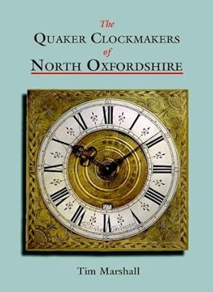 Bild des Verkufers fr The Quaker Clockmakers of North Oxfordshire zum Verkauf von Jeffrey Formby Antiques