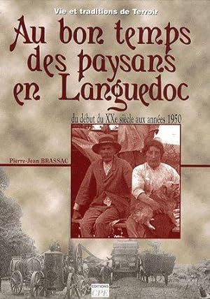 Au bon temps des paysans en Languedoc, du début du XXe siècle aux années 1950. [Vie et Traditions...