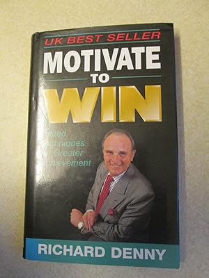 Motivate to Win:Tested Techniques for Greater Achievement (Signed By Author)