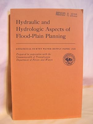 Seller image for HYDRAULIC AND HYDROLOGIC ASPECTS OF FLOOD-PLAIN PLANNING; GEOLOGICAL SURVEY WATER-SUPPLY PAPER 1526 for sale by Robert Gavora, Fine & Rare Books, ABAA