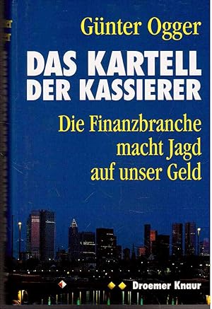 Seller image for Das Kartell der Kassierer: Die Finanzbranche macht Jagd auf unser Geld for sale by Antiquariat Jterbook, Inh. H. Schulze