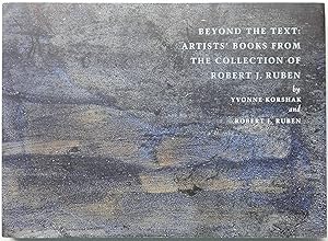 Bild des Verkufers fr Beyond the Text: Artists' Books from the Collection of Robert J. Ruben zum Verkauf von George Ong Books