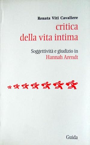 Seller image for CRITICA DELLA VITA. INTIMA SOGGETTIVIT E GIUDIZIO IN HANNAH ARENDT for sale by CivicoNet, Libreria Virtuale