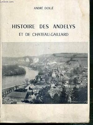 Imagen del vendedor de HISTOIRE DES ANDELYS ET DE CHATEAU-GAILLARD a la venta por Le-Livre
