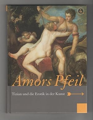 Seller image for Amors Pfeil. Tizian und die Erotik in der Kunst. for sale by Librera El Crabo