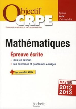 Image du vendeur pour Objectif concours : CRPE ; preuve crite de mathmatiques mis en vente par Chapitre.com : livres et presse ancienne