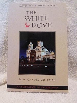 Image du vendeur pour The White Dove, A Celebration of Father Kino mis en vente par Prairie Creek Books LLC.