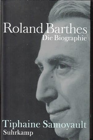 Roland Barthes. Die Biographie. Aus dem Französischen von Maria Hoffmann-Dartevelle und Lis Künzli.
