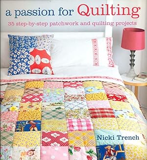 Seller image for A PASSION FOR QUILTING: 35 Step-by-Step Patchwork & Quilting Projects for sale by 100POCKETS