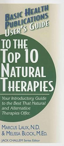 Seller image for User's Guide to the Top 10 Natural Therapies: Your Introductory Guide to the Best That Natural and Alternative Therapies Offer (Paperback) for sale by AussieBookSeller