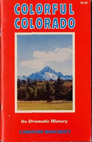 Immagine del venditore per Colorful Colorado: Its Dramatic History venduto da Vashon Island Books